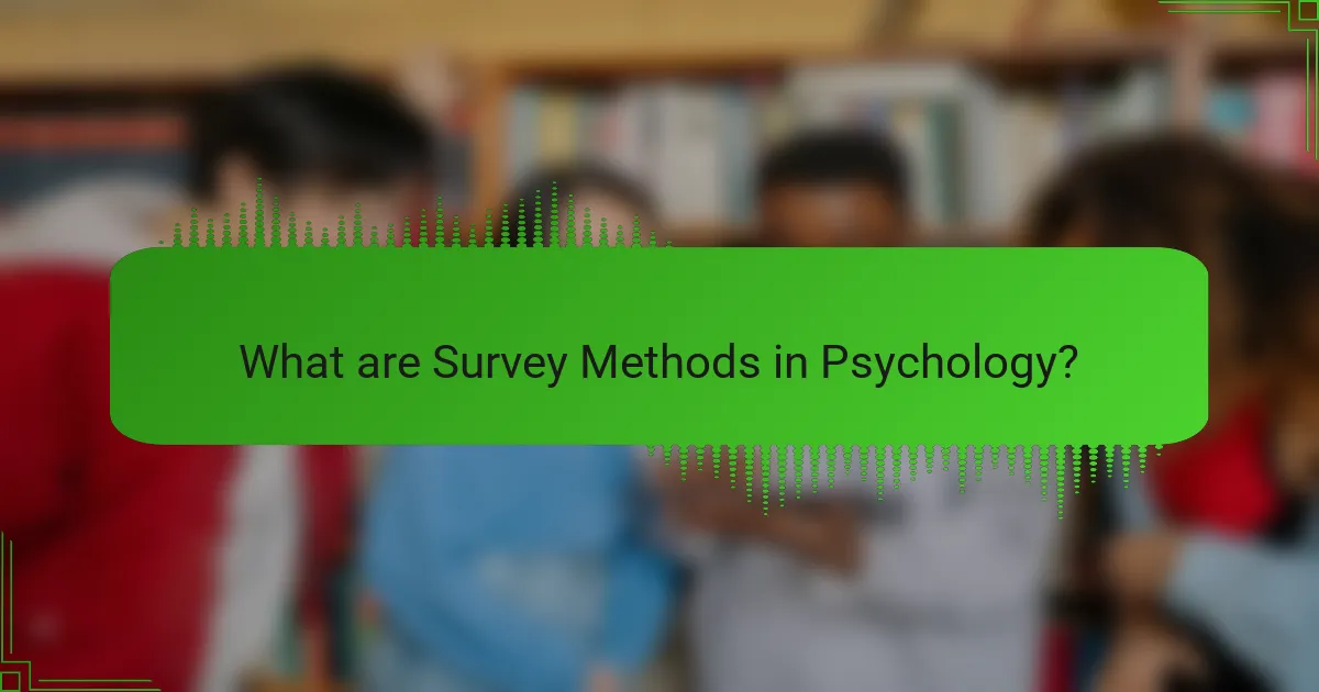 What are Survey Methods in Psychology?