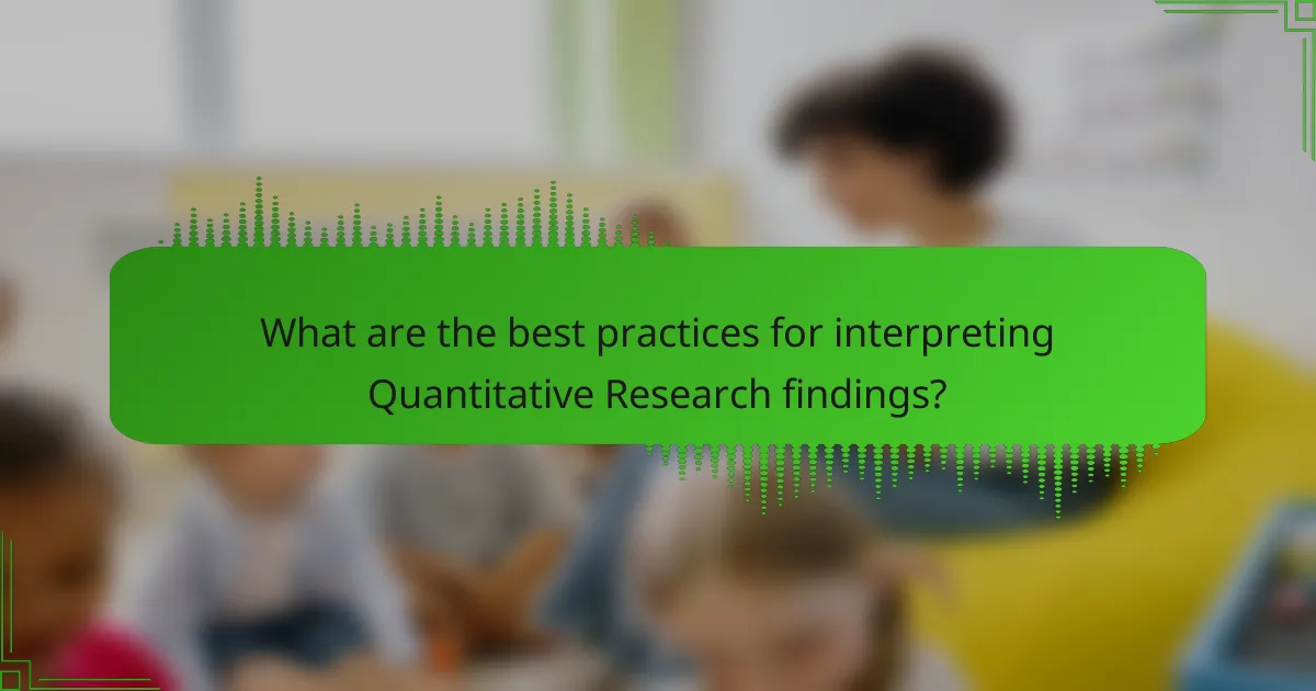 What are the best practices for interpreting Quantitative Research findings?
