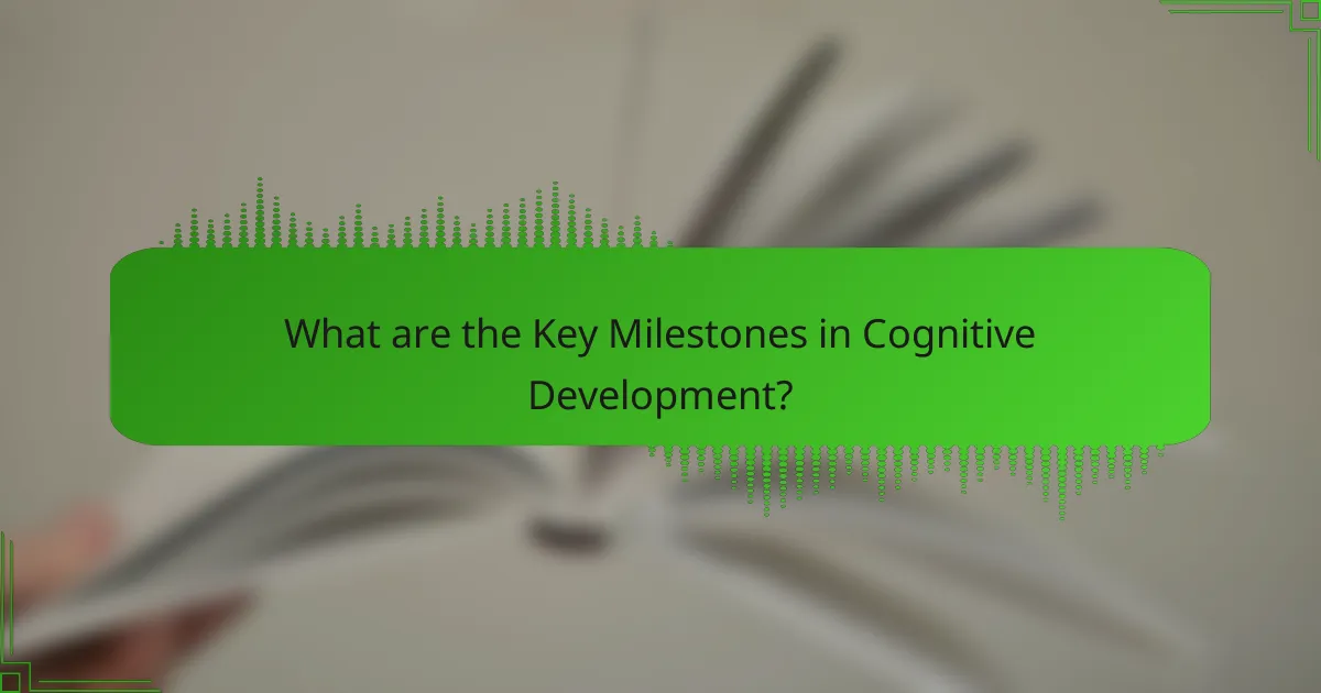 What are the Key Milestones in Cognitive Development?