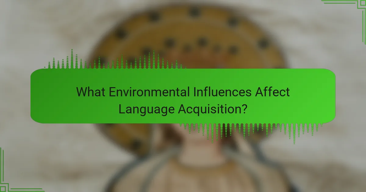 What Environmental Influences Affect Language Acquisition?