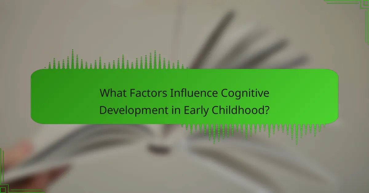 What Factors Influence Cognitive Development in Early Childhood?
