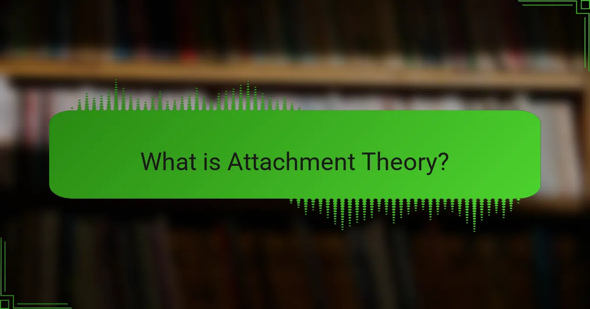What is Attachment Theory?