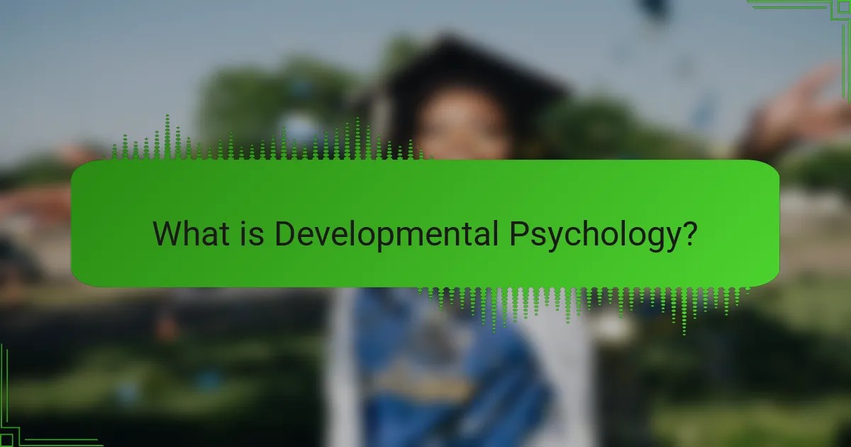 What is Developmental Psychology?
