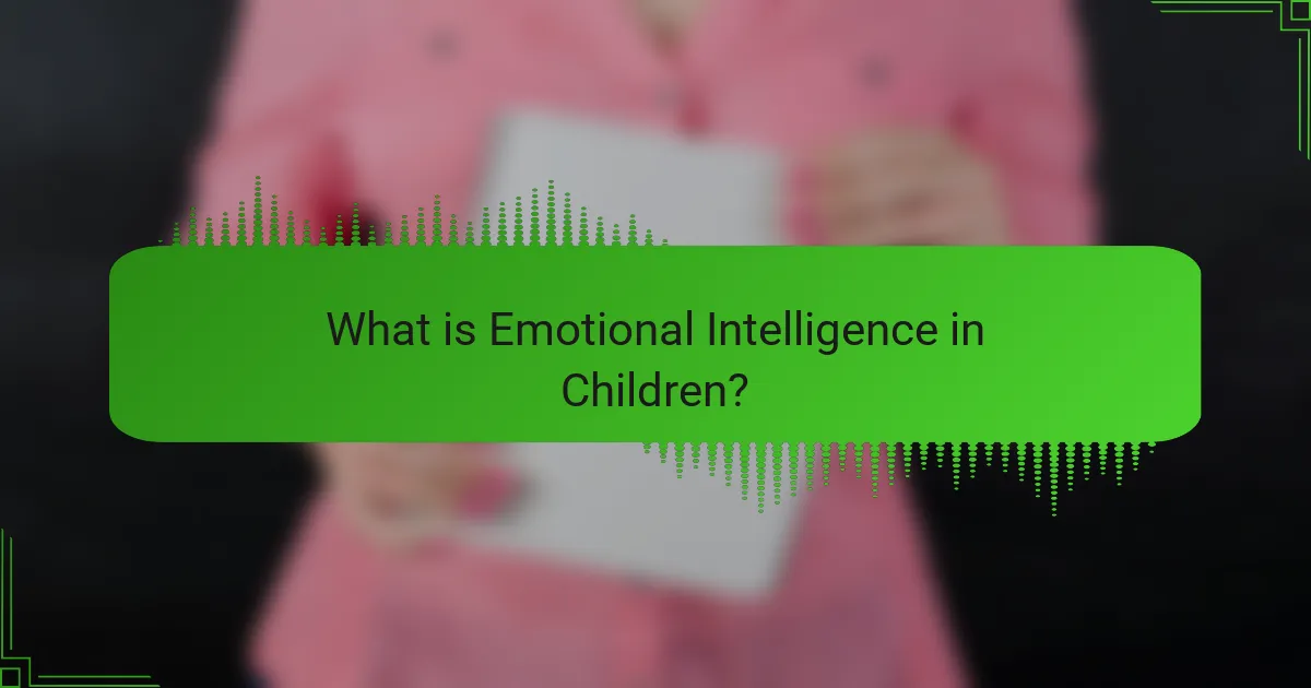 What is Emotional Intelligence in Children?