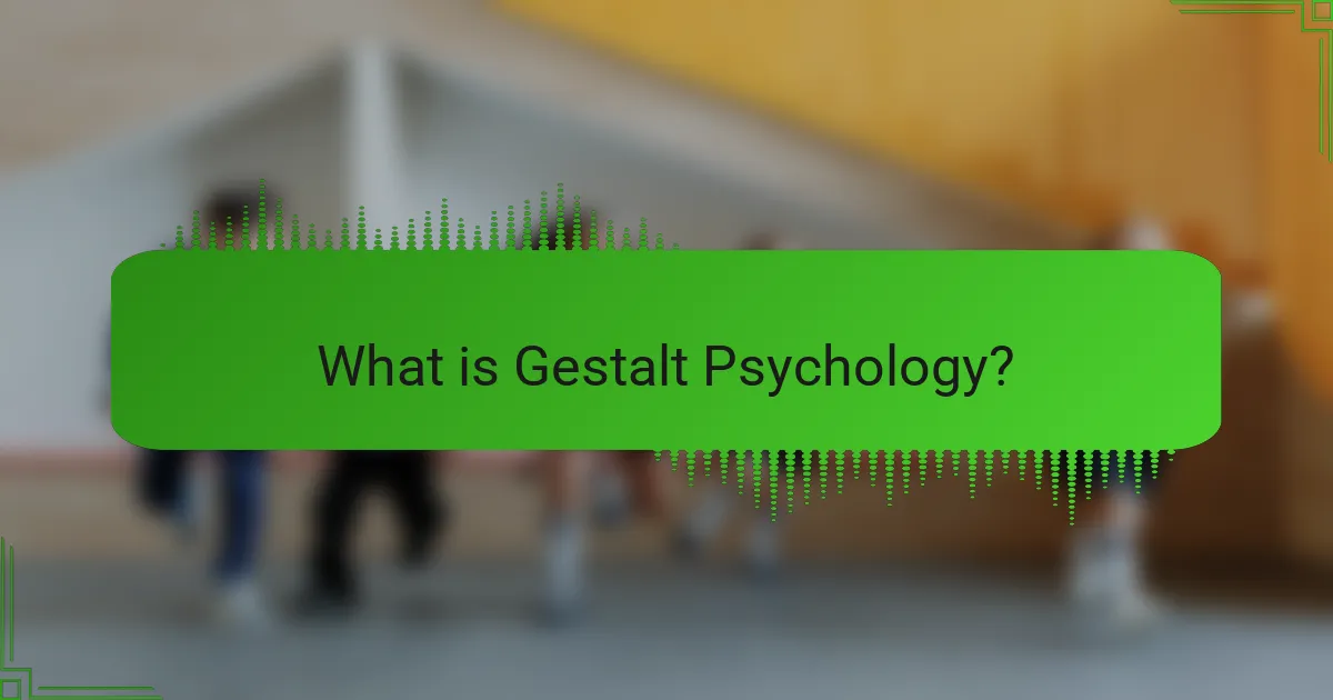 What is Gestalt Psychology?