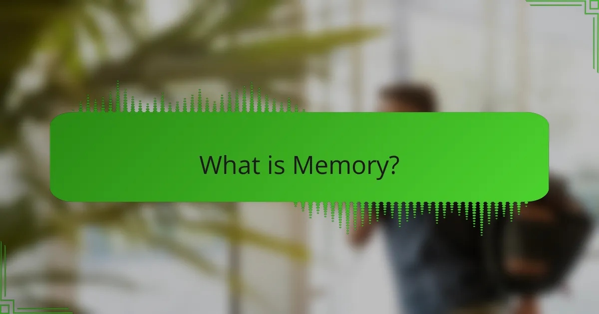 What is Memory?
