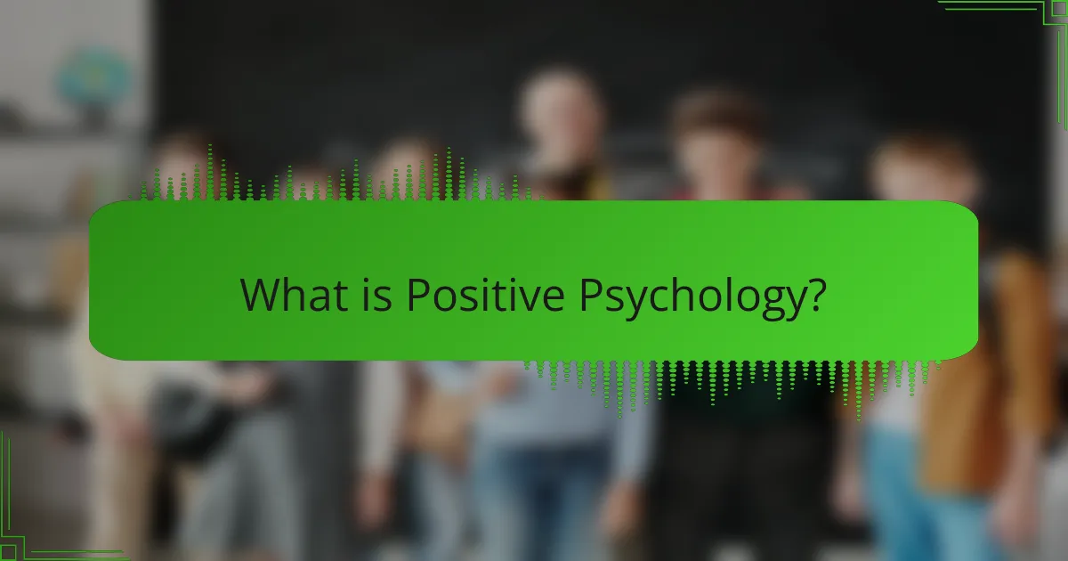 What is Positive Psychology?