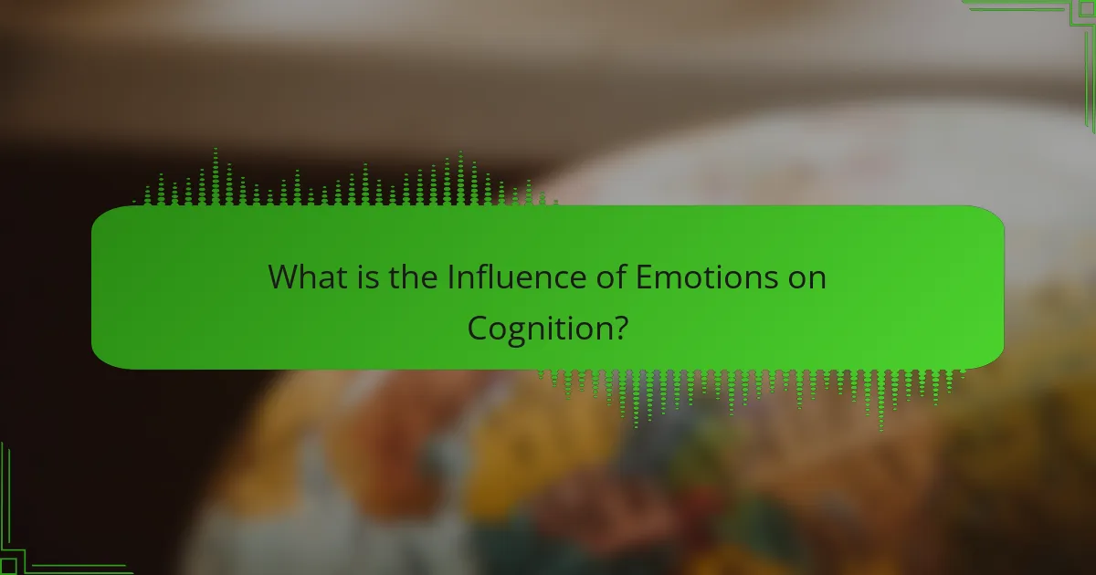 What is the Influence of Emotions on Cognition?