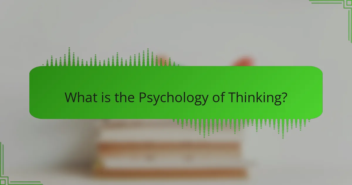 What is the Psychology of Thinking?