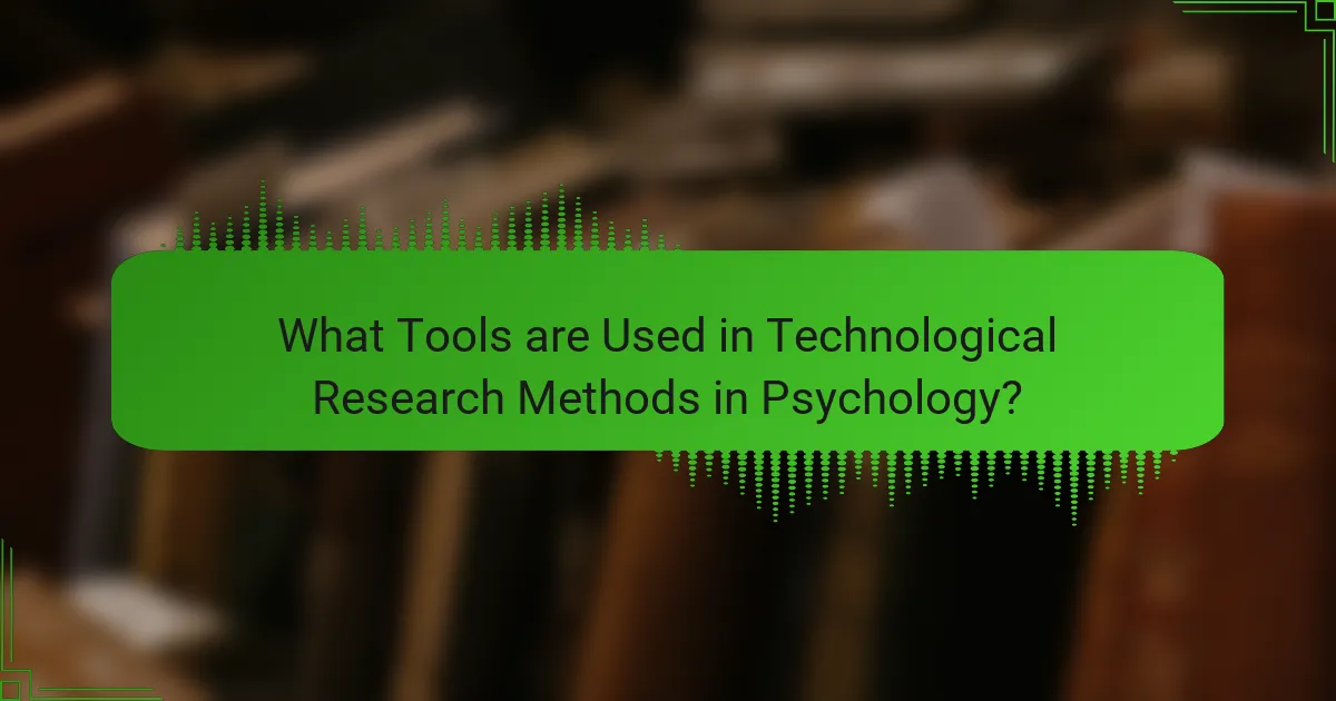 What Tools are Used in Technological Research Methods in Psychology?