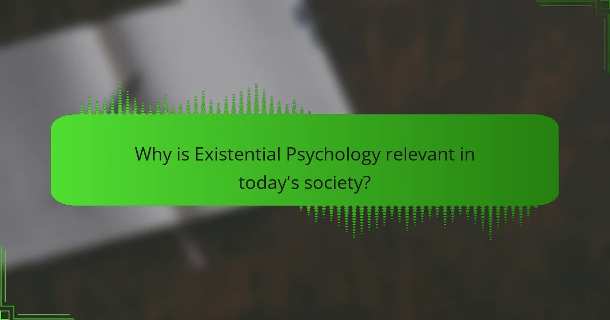 Why is Existential Psychology relevant in today's society?